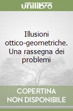 Illusioni ottico-geometriche. Una rassegna dei problemi
