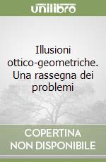 Illusioni ottico-geometriche. Una rassegna dei problemi libro