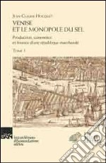 Venise et le monopole du sel. Production, commerce et finance d'une République marchande libro