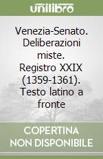 Venezia-Senato. Deliberazioni miste. Registro XXIX (1359-1361). Testo latino a fronte libro