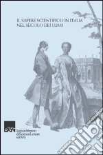 Il sapere scientifico in Italia nel secolo dei lumi libro