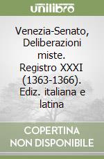 Venezia-Senato, Deliberazioni miste. Registro XXXI (1363-1366). Ediz. italiana e latina libro