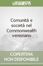 Comunità e società nel Commonwealth veneziano libro