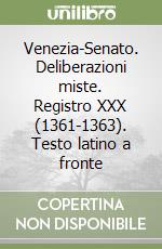 Venezia-Senato. Deliberazioni miste. Registro XXX (1361-1363). Testo latino a fronte libro