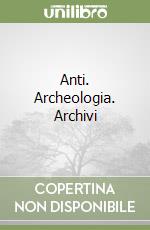 Anti. Archeologia. Archivi