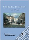 Una piazza, un racconto. Storie italiane libro di Comunità evangelica luterana di Napoli (cur.)