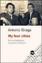 My four cities. Sinfonia biografica in quattro movimenti