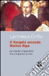 Il vangelo secondo Matteo Ripa. La vita del missionario che conquistò la Cina libro di Cirillo Lanfranco