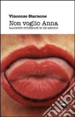 Non voglia Anna. Racconti stressati di un medico libro