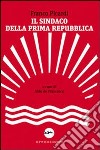 Il sindaco della Prima Repubblica libro