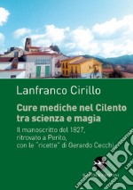 Cure mediche nel Cilento tra scienza e magia. Il manoscritto del 1827, ritrovato a Perito, con le «ricette» di Gerardo Cecchi