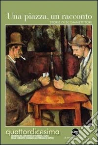 Una piazza, un racconto. Storie di scommettitori libro