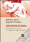 Infertilità di stato. Il desiderio di maternità tra legge 40 e viaggi della speranza libro