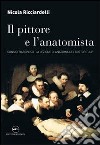 Il pittore e l'anatomista. Considerazioni su «La lezione di anatomia del dottor Tulp» libro di Ricciardelli Nicola