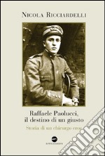 Raffaele Paolucci, il destino di un giusto. Storia di un chirurgo eroe