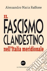 Il fascismo clandestino nell'Italia meridionale