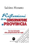 Riflessioni di un conservatore di provincia. Da Carl Schmitt alla preparazione del ragù libro