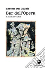 Bar dell'Opera e altre storie libro