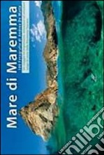 Mare di Maremma. Ediz. illustrata libro