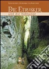 Die Etrusker und die Hohlwege. Geschichte, Symbolik un Legende libro