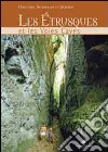 Les Etrusques et les voies caves. Histoire, symboles et legendes. Ediz. illustrata libro