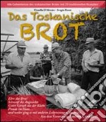 Das Toskanische brot. Alle Geheimisse des toskanischen brotes mit 20 traditionellen rezepten libro