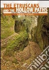 Gli etruschi e le vie cave. Storia, simbologia e leggenda. Ediz. inglese libro di Rosati Carlo Moroni Cesare