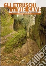 Gli etruschi e le vie cave. Storia, simbologia e leggenda. Ediz. multilingue libro