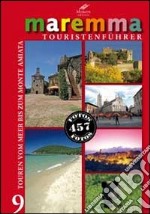 Maremma guida turistica. 9 itinerari dal mare al monte Amiata. Ediz. tedesca