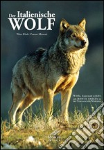 Der Italianische Wolf. Gelebte alltagsleben der apenninischen Wölfe am Monte Amiata in der Toskanischen Maremma libro