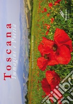 Toscana. Immagine e poesia. Ediz. illustrata libro