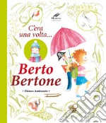 Berto Bertone. C'era una volta... libro