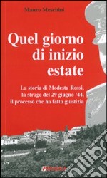 Quel giorno di inizio estate. La storia di Modesta Rossi. La strage del 24 giugno '44, il processo che ha fatto giustizia libro