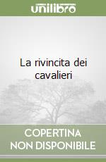 La rivincita dei cavalieri libro