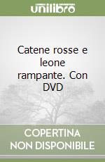 Catene rosse e leone rampante. Con DVD libro