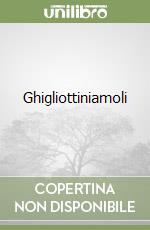 Ghigliottiniamoli libro