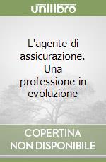 L'agente di assicurazione. Una professione in evoluzione