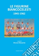 Le figurine biancocelesti (1945-1962) libro