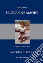 Er granne amore... è eterno e nun se more libro