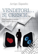 Venditori... si cresce. Vita, racconto e metodo nella vendita diretta libro