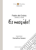 Pedro de Cristo (1545 ca-1618). Es nasçido! Ediz. per la scuola libro