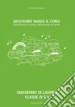 Giocando nasce il coro. Dal silenzio al suono, dalla parola al canto libro