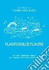 Flauto dolce flauto. Ediz. per la scuola libro