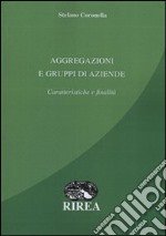 Aggregazioni e gruppi di aziende. Caratteristiche e finalità