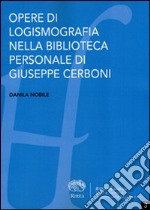 Opere di logismografia nella biblioteca personale di Giuseppe Cerboni libro