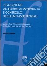 L'evoluzione dei sistemi di contabilità e controllo degli enti assistenziali. Lo spedale di Sant'Antonio Abate di Cagliari tra il XVI e il XVII secolo libro