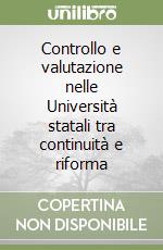 Controllo e valutazione nelle Università statali tra continuità e riforma libro