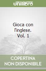 Gioca con l'inglese. Vol. 1 libro