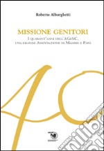 Missione genitori. I quarant'anni dell'AGeSC, una grande Associazione di mamme e papà libro