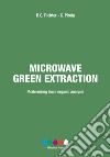 Microwave green extraction. Modernizing trace organic analysis libro